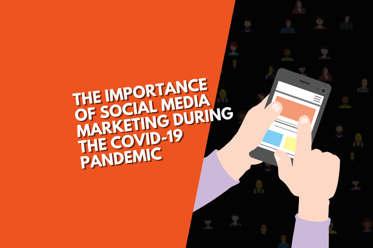 The importance of Social Media Marketing during the COVID-19 pandemic