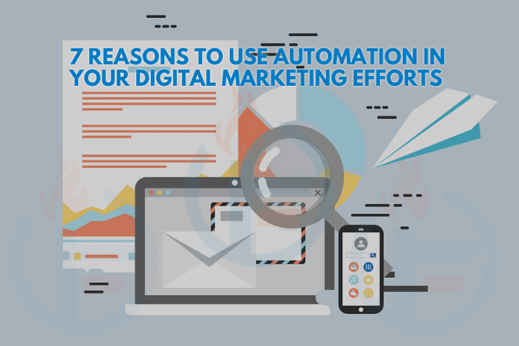 7 Reasons to Use Automation in Your Digital Marketing Efforts ws