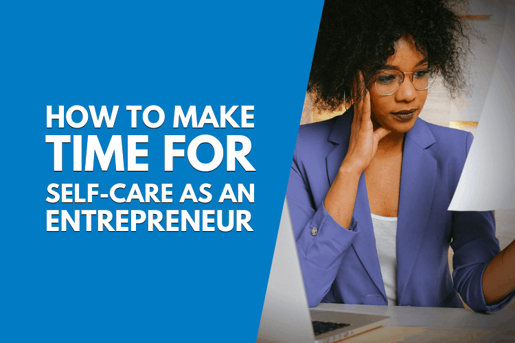 How to Make Time for Self-Care as an Entrepreneur