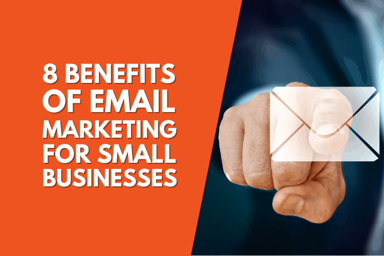 8 Benefits of Email Marketing for Small Businesses