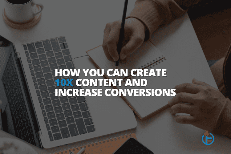 person creating 10x content to increase conversions