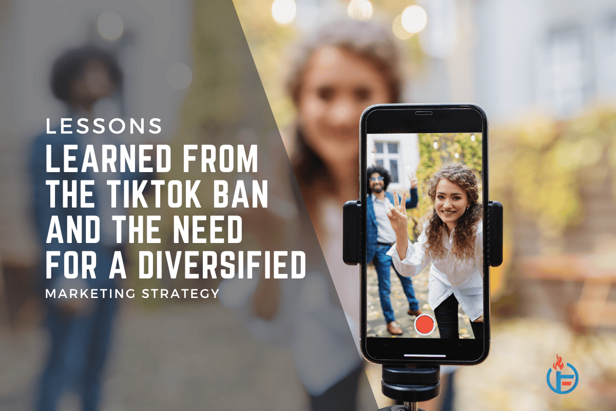 Lessons Learned from The TikTok Ban and The Need for a Diversified Marketing Strategy