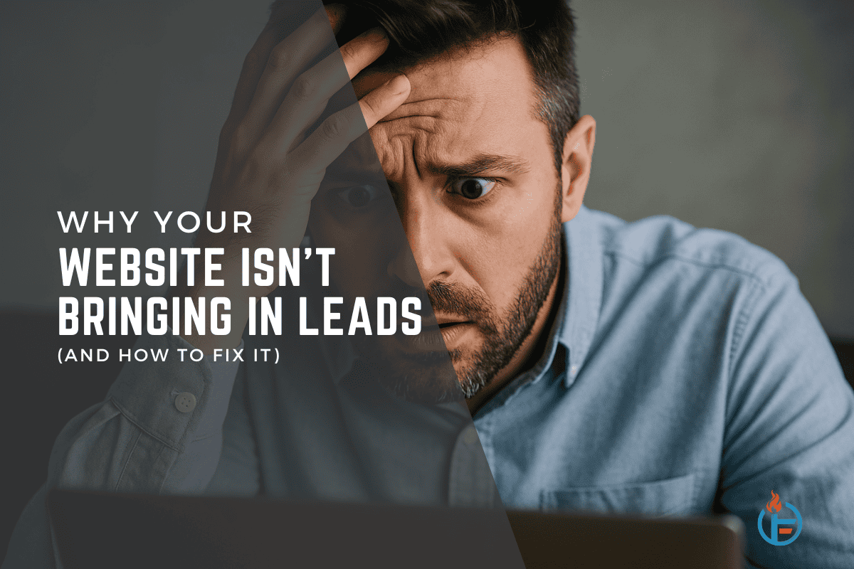 Why Your Website Isn’t Bringing in Leads (And How to Fix It)
