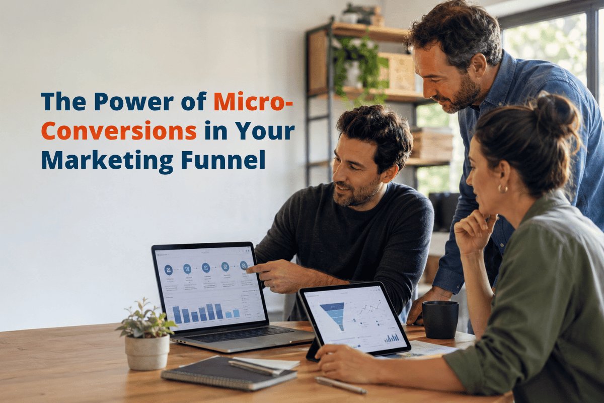 The Power of Micro-Conversions in Your Marketing Funnel
